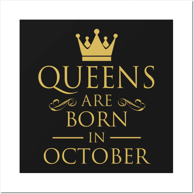 WOMEN BIRTHDAY QUEENS ARE BORN IN OCTOBER Wall Art by dwayneleandro